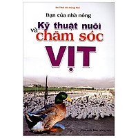 Bạn Của Nhà Nông – Kỹ Thuật Nuôi Và Chăm Sóc Vịt (Tái Bản)