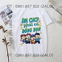 ÁO LỚP NHÓM ĂN CHƠI PHẢI CÓ ĐỒNG BỌN - SHOP NHẬN IN THEO YÊU CẦU