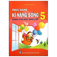 Thực Hành Kĩ Năng Sống Dành Cho Học Sinh Lớp 5