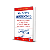 NHÀ ĐẦU TƯ THÀNH CÔNG - Những Điều TỐI QUAN TRỌNG Mọi Người Phải Biết ĐỂ SINH LỜI BỀN VỮNG và TRÁNH THUA LỖ LỚN (The Successful INVESTOR)