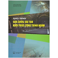 Giáo Trình Sửa Chữa, Cải Tạo Khôi Phục Công Trình Ngầm