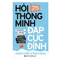 Hỏi Thông Minh, Đáp Cực Đỉnh – Cuốn Sách Gồm 337 Câu Hỏi Cốt Yếu Giúp Xây Dựng Mối Quan H