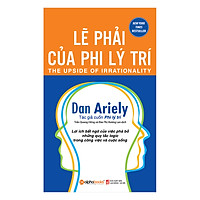 Lẽ Phải Của Phi Lý Trí (Tái Bản 2018)