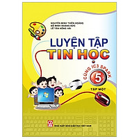 Luyện Tập Tin Học 5 – Tập 1 (Cùng IC3 Spark)