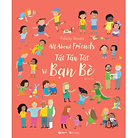 Sách thiếu nhi - Tất Tần Tật Về Bạn Bè, Về Cảm Xúc - All About Friends/ All About Feelings