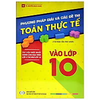 Phương Pháp Giải Và Các Đề Thi Toán Thực Tế Vào Lớp 10