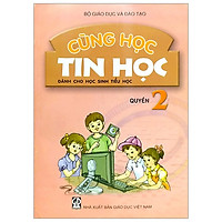 Cùng Học Tin Học Dành Cho Học Sinh Tiểu Học – Quyển 2