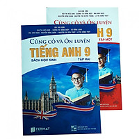 Combo Củng cố và ôn luyện Tiếng Anh lớp 9 tập 1+2