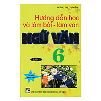 Hướng Dẫn Học Và Làm Bài Làm Văn Ngữ Văn 6 Tập 1