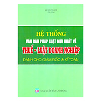 Hệ Thống Văn Bản Pháp Luật Mới Nhất Về Thuế – Luật Doanh Nghiệp Dành Cho Giám Đốc & Kế To