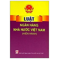 Luật Ngân Hàng Nhà Nước Việt Nam (Hiện Hành)