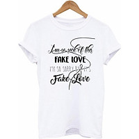 Áo phông in chữ I'm so sick of this FAKE LOVE phong cách Unisex