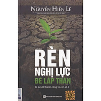 Rèn Nghị Lực Để Lập Thân – Bí Quyết Thành Công Từ Con Số 0 (Nguyễn Hiến Lê) tặng kèm book
