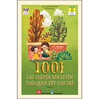 1001 Câu Chuyện Rèn Luyện Thói Quen Tốt Cho Trẻ (Tái Bản)