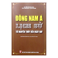 Đông Nam Á – Lịch Sử Từ Nguyên Thủy Đến Ngày Nay