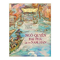 Lịch sử Việt Nam bằng tranh: Ngô Quyền đại phá quân Nam Hán (Bản màu) _BOOKCITY
