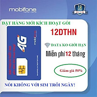 Sim 4G Mobifone 12DTHN- đặt hàng mới kích hoạt gói,Miễn phí 12 tháng, FULL DATA siêu rẻ- Hàng chính hãng