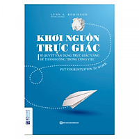 Khơi Nguồn Trực Giác - Bí Quyết Vận Dụng Trực Giác Vàng Để Thành Công Trong Công Việc ( tặng kèm bookmark )