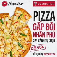 E-Voucher Pizza Hut - Pizza Gấp Đôi Nhân Phủ 3 Vị Bánh Tự Chọn (Cỡ Vừa)
