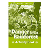 Oxford Read And Imagine Level 3 Danger In The Rainforest (Activity Book)