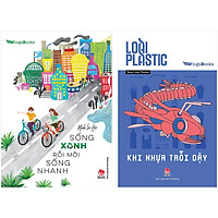 Combo Sống Xanh Rồi Mới Sống Nhanh + Loài Plastic - Khi Nhựa Trỗi Dậy