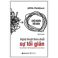 Nghệ Thuật Theo Đuổi Sự Tối Giản (Tái Bản 2017)