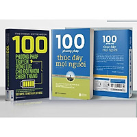 100 Phương Pháp Truyền Động Lực Cho Đọi Nhóm Chiến Thắng + 100 Phương Pháp Thúc Đẩy Mọi N