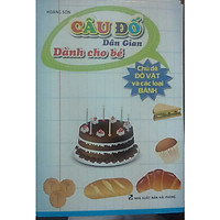 Câu Đố Dân Gian Dành Cho Bé ( Chủ Đề Đồ Vật và Các Loại Bánh)