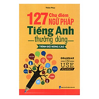 127 Chủ Điểm Ngữ Pháp Tiếng Anh Thường Dùng – Trình Độ Nâng Cao