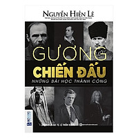 Gương Chiến Đấu - Những Bài Học Thành Công (Nguyễn Hiến Lê - Bộ Sách Sống Sao Cho Đúng) (Tặng kèm Kho Audio Books)