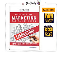 Sách Những Chiến Lược Marketing Tạo Ra Lợi Nhuận- Chiến lược tạo dựng lợi thế cạnh tranh thu hút khách hàng và xây dựng thương hiệu. Tặng Kèm BookMark
