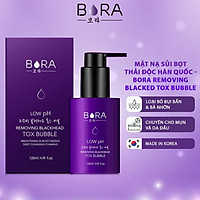 Mặt nạ sủi bọt thải độc Bora Removing Tox Bubble làm sạch da, hỗ trợ loại bỏ mụn đầu đen hiệu quả 120ml