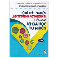 Bộ Đề Trắc Nghiệm Luyện Thi THPT Quốc Gia 2021 - Khoa Học Tự Nhiên - Tâp 2