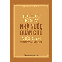 Tổ Chức Bộ Máy Nhà Nước Quân Chủ Việt Nam Từ Năm 939 Đến Năm 1884
