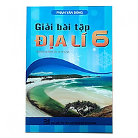 Giải bài tập Địa lí 6 (Tái bản có chỉnh sửa và bổ sung)