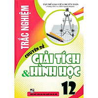 Trắc Nghiệm Chuyên Đề Giải Tích Và HÌnh Học 12