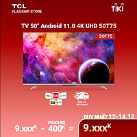 50'' 4K UHD Android Tivi TCL 50T75 - Gam Màu Rộng , HDR , Dolby Audio - Nâng Cấp của 50P715
