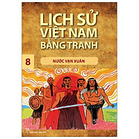 Lịch Sử Việt Nam Bằng Tranh 8 – Nước Vạn Xuân (Tái Bản)