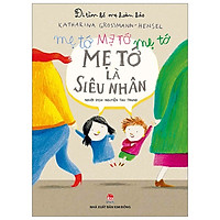 Đi Tìm Bố Mẹ Hoàn Hảo: Mẹ Tớ Là Siêu Nhân (Tái Bản 2019)