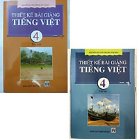 Combo Thiết kế bài giảng Tiếng Việt 4 (tập 1 và tập 2)