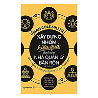 Tủ sách hay dành cho nhà quản lý: Xây Dựng Nhóm Hiệu Quả Dành Cho Nhà Quản Lý Bận Rộn ( Tặng kèm Bookmark Happy Life)
