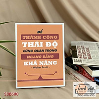 Tranh để bàn tạo động lực: Để thành công, thái độ cũng ngang bằng khả năng - Walter Scott - SDB600