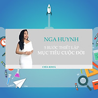Khóa Học 5 Bước Thiết Lập Mục Tiêu Cuộc Đời