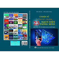 Cơ điện tử – Tự thiết kế lắp ráp 25 mạch điện thông minh. (chuyên về tự động hoá ngôi nhà