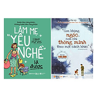 Combo Con Không Ngốc, Con Chỉ Thông Minh Theo Một Cách Khác + Làm Mẹ "Yêu Nghề" Là Được (2 quyển)