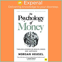 Sách - The Psychology of Money : Timeless lessons on wealth, greed, and happiness by Morgan Housel - (UK Edition, paperback)
