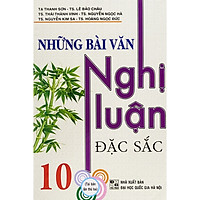 Những bài văn nghị luận đặc sắc 10