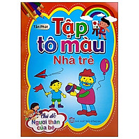 Tập Tô Màu Nhà Trẻ - Chủ Đề Người Thân Của Bé