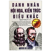 Chuyện Kể Về Doanh Nhân Thế Giới – Danh Nhân Hội Họa , Kiến Trúc , Điêu Khắc