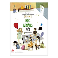 Kĩ Năng Vàng Cho Học Sinh Trung Học - Học Kĩ Năng Nói (Tái Bản 2019)
